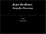 Play Super mushroom escape from dreamscape