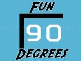 Play Fun 90 degrees now